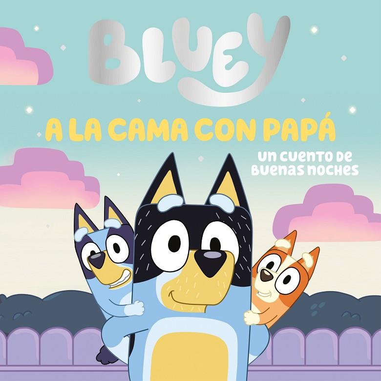 BLUEY. UN CUENTO - A LA CAMA CON PAPÁ. UN CUENTO DE BUENAS NOCHES | 9788448869106 | BLUEY | Llibreria Ombra | Llibreria online de Rubí, Barcelona | Comprar llibres en català i castellà online