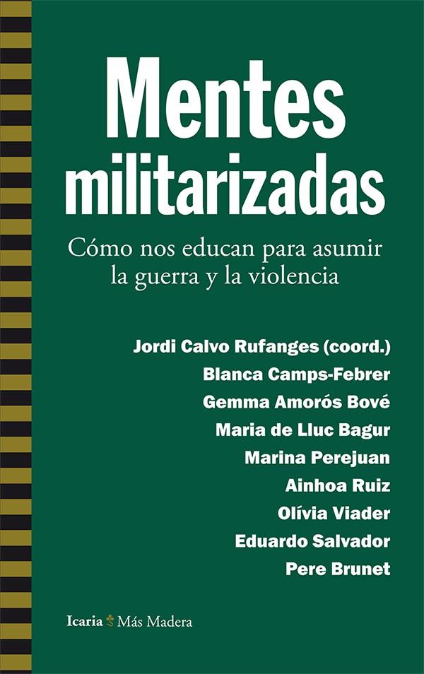 MENTES MILITARIZADAS | 9788498887112 | CAMPS-FEBRER, BLANCA / AMORÓS BOVÉ, GEMMA / DE LLUC BAGUR, MARIA / PEREJUAN, MARINA / RUIZ, AINHOA / | Llibreria Ombra | Llibreria online de Rubí, Barcelona | Comprar llibres en català i castellà online