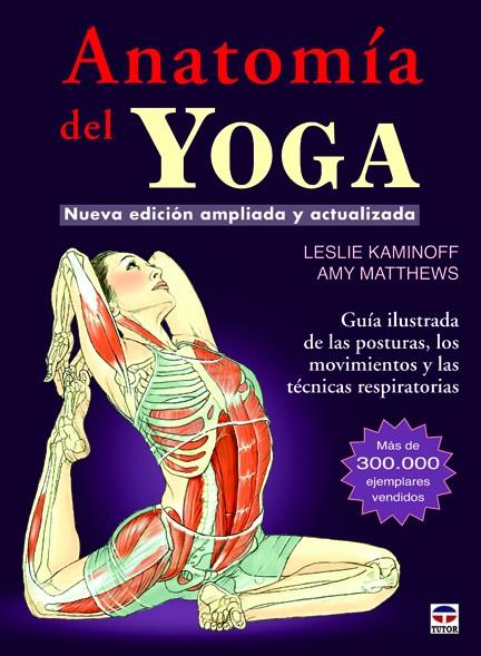 ANATOMÍA DEL YOGA | 9788479029340 | KAMINOFF, LESLIE/MATTHEWS, AMY | Llibreria Ombra | Llibreria online de Rubí, Barcelona | Comprar llibres en català i castellà online