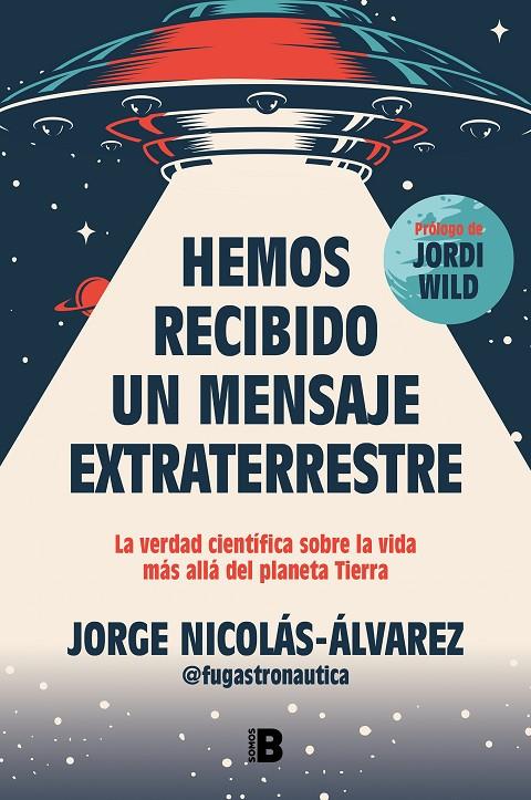 HEMOS RECIBIDO UN MENSAJE EXTRATERRESTRE | 9788466677257 | NICOLÁS-ÁLVAREZ (@FUGASTRONAUTICA), JORGE | Llibreria Ombra | Llibreria online de Rubí, Barcelona | Comprar llibres en català i castellà online