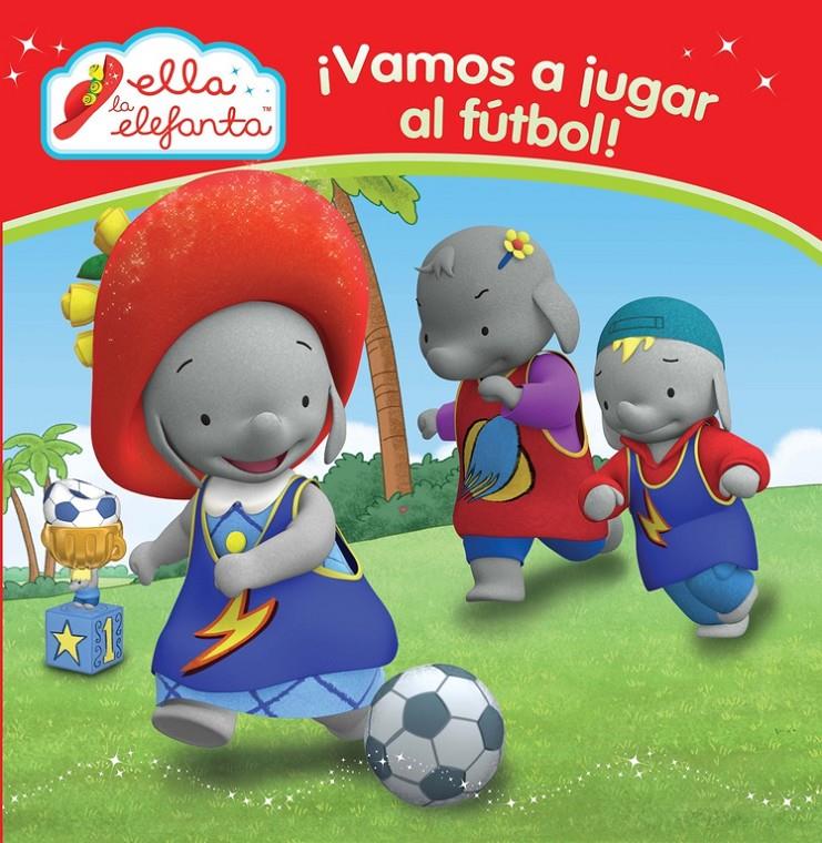 ¡VAMOS A JUGAR AL FÚTBOL! (ELLA LA ELEFANTA. PRIMERAS LECTURAS 1) | 9788448844295 | VARIOS AUTORES | Llibreria Ombra | Llibreria online de Rubí, Barcelona | Comprar llibres en català i castellà online