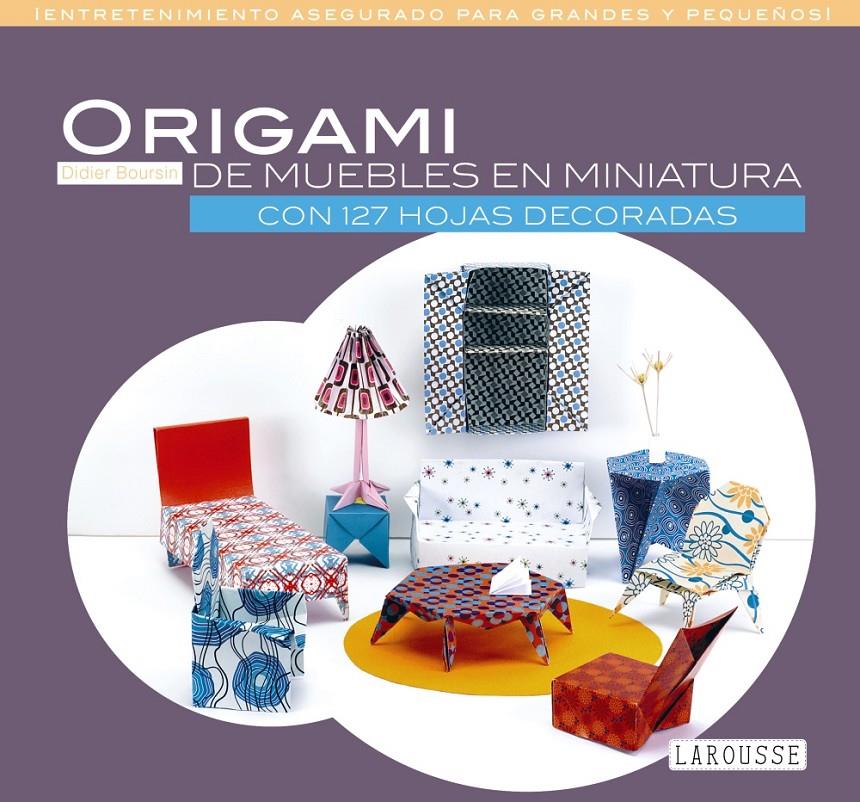 ORIGAMI DE MUEBLES EN MINIATURA | 9788416368785 | LAROUSSE EDITORIAL | Llibreria Ombra | Llibreria online de Rubí, Barcelona | Comprar llibres en català i castellà online