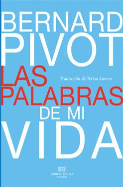 LAS PALABRAS DE MI VIDA | 9788494201219 | BERNARD PIVOT | Llibreria Ombra | Llibreria online de Rubí, Barcelona | Comprar llibres en català i castellà online