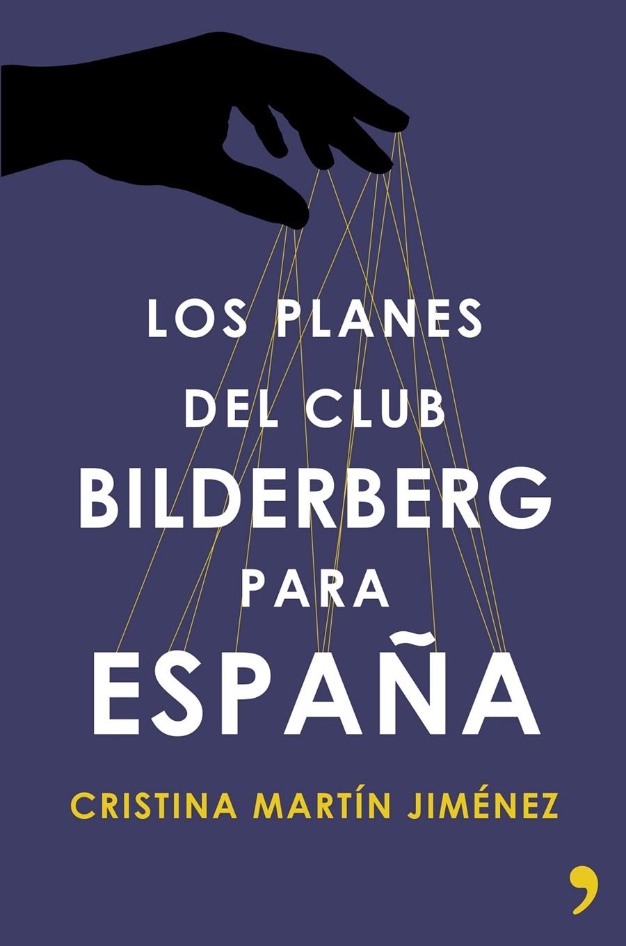 LOS PLANES DEL CLUB BILDERBERG PARA ESPAÑA | 9788499984964 | CRISTINA MARTÍN JIMÉNEZ | Llibreria Ombra | Llibreria online de Rubí, Barcelona | Comprar llibres en català i castellà online