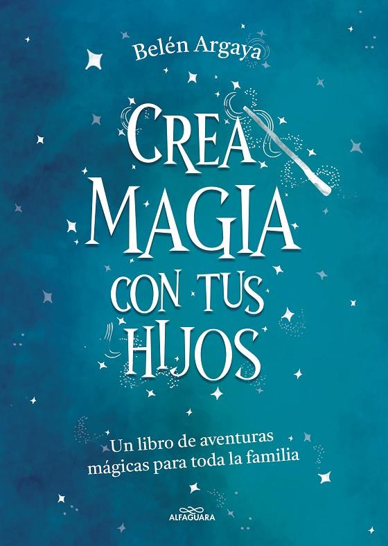 CREA MAGIA CON TUS HIJOS | 9788420453545 | ARGAYA, BELÉN | Llibreria Ombra | Llibreria online de Rubí, Barcelona | Comprar llibres en català i castellà online