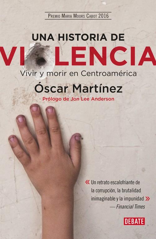 UNA HISTORIA DE VIOLENCIA | 9788499928937 | ÓSCAR MARTÍNEZ | Llibreria Ombra | Llibreria online de Rubí, Barcelona | Comprar llibres en català i castellà online