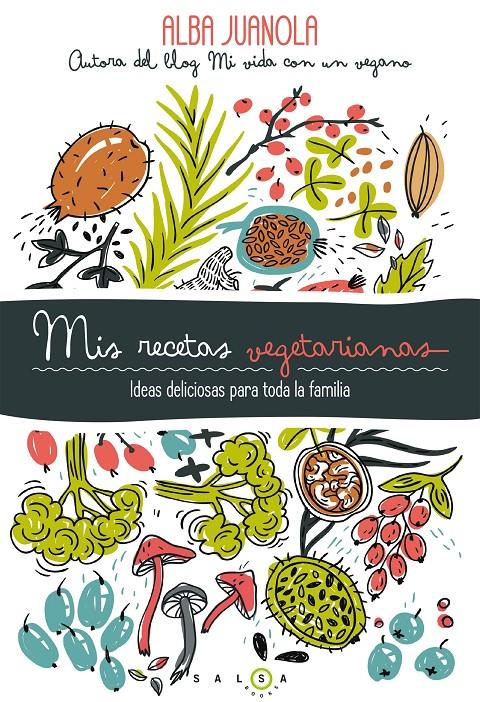 MIS RECETAS VEGETARIANAS | 9788415193753 | ALBA JUANOLA | Llibreria Ombra | Llibreria online de Rubí, Barcelona | Comprar llibres en català i castellà online