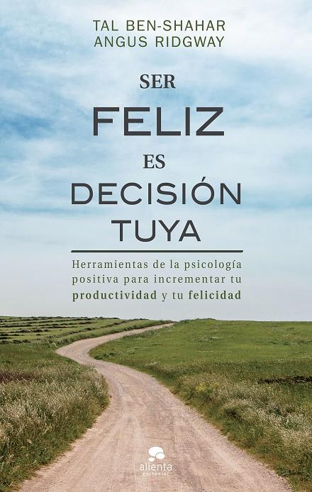 SER FELIZ ES DECISIÓN TUYA | 9788417568078 | BEN-SHAHAR, TAL/RIDGWAY, ANGUS | Llibreria Ombra | Llibreria online de Rubí, Barcelona | Comprar llibres en català i castellà online