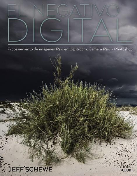 EL NEGATIVO DIGITAL: PROCESAMIENTO DE IMÁGENES RAW EN LIGHTROOM, CAMERA RAW Y PH | 9788441539846 | JEFF SCHEWE | Llibreria Ombra | Llibreria online de Rubí, Barcelona | Comprar llibres en català i castellà online