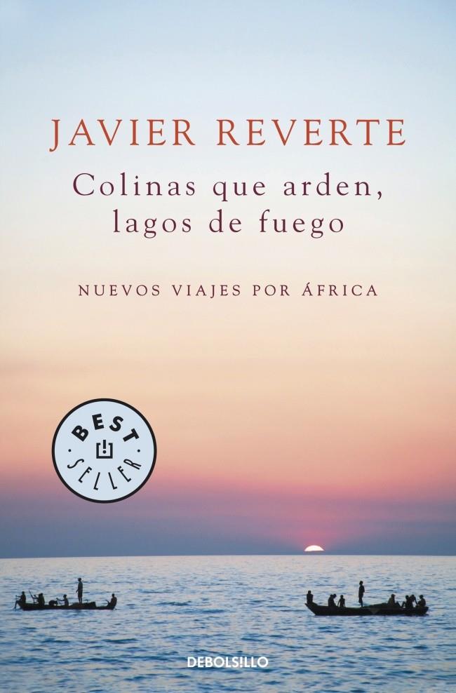 COLINAS QUE ARDEN, LAGOS DE FUEGO NUEVOS VIAJES POR AFRICA | 9788490322253 | JAVIER REVERTE | Llibreria Ombra | Llibreria online de Rubí, Barcelona | Comprar llibres en català i castellà online