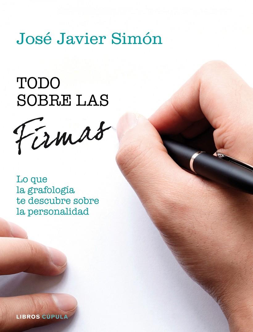 TODO SOBRE LAS FIRMAS DESCUBRE TU PERSONALIDAD Y LA DE LOS DEMAS A TRAVES DE LA GRAFOLOGIA | 9788448020057 | JOSÉ JAVIER SIMÓN | Llibreria Ombra | Llibreria online de Rubí, Barcelona | Comprar llibres en català i castellà online