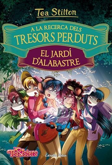 EL JARDÍ D'ALABASTRE. A LA RECERCA DELS TRESORS PERDUT. | 9788491372158 | TEA STILTON | Llibreria Ombra | Llibreria online de Rubí, Barcelona | Comprar llibres en català i castellà online