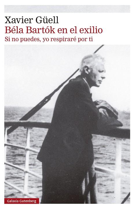 BÉLA BARTÓK EN EL EXILIO | 9788410317130 | GÜELL, XAVIER | Llibreria Ombra | Llibreria online de Rubí, Barcelona | Comprar llibres en català i castellà online