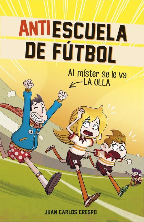 AL MÍSTER SE LE VA LA OLLA (ANTIESCUELA DE FÚTBOL 3) | 9788420484334 | CRESPO, JUAN CARLOS/VILLAVERDE, JORDI | Llibreria Ombra | Llibreria online de Rubí, Barcelona | Comprar llibres en català i castellà online