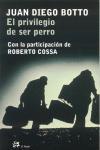 EL PRIVILEGIO DE SER PERRO | 9788476697078 | COSSA POLISENA, ROBERTO MARIO / BOTTO ROTA, JUAN DIEGO | Llibreria Ombra | Llibreria online de Rubí, Barcelona | Comprar llibres en català i castellà online