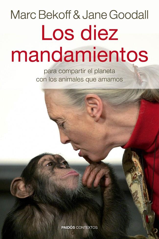 LOS DIEZ MANDAMIENTOS PARA COMPARTIR EL PLANETA CON LOS ANIMALES QUE AMAMOS | 9788449328947 | JANE GOODALL/MARC BEKOFF | Llibreria Ombra | Llibreria online de Rubí, Barcelona | Comprar llibres en català i castellà online