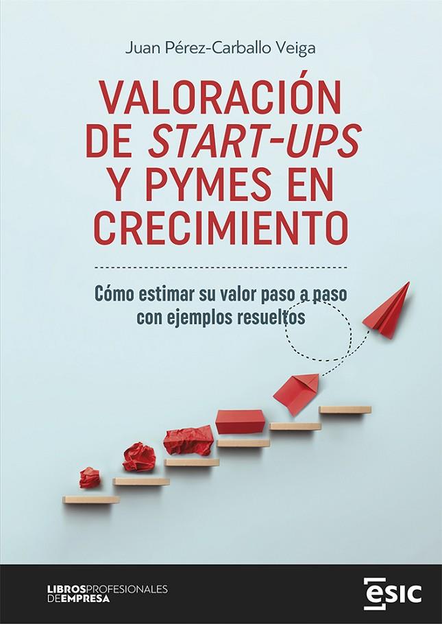 VALORACIÓN DE START-UPS Y PYMES EN CRECIMIENTO | 9788419480842 | PÉREZ-CARBALLO VEIGA, JUAN | Llibreria Ombra | Llibreria online de Rubí, Barcelona | Comprar llibres en català i castellà online