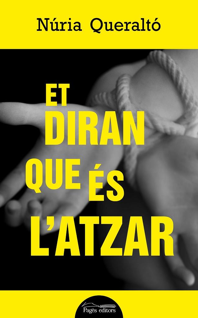 ET DIRAN QUE ÉS L'ATZAR | 9788413030098 | QUERALTÓ VILLAR, NÚRIA | Llibreria Ombra | Llibreria online de Rubí, Barcelona | Comprar llibres en català i castellà online