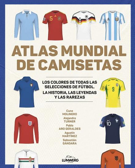 ATLAS MUNDIAL DE CAMISETAS | 9788418820977 | MOLINERO, CUNE/TURNER, ALEJANDRO/ARO GERALDES, PABLO/MARTÍNEZ, AGUSTÍN/GÁNDARA, SEBASTIÁN | Llibreria Ombra | Llibreria online de Rubí, Barcelona | Comprar llibres en català i castellà online