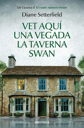 VET AQUÍ UNA VEGADA LA TAVERNA SWAN | 9788418132285 | SETTERFIELD, DIANE | Llibreria Ombra | Llibreria online de Rubí, Barcelona | Comprar llibres en català i castellà online