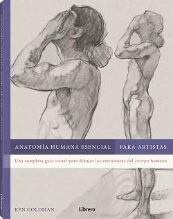 ANATOMIA HUMANA ESENCIAL APARA ARTISTAS | 9788411540605 | GOLDMAN, KEN | Llibreria Ombra | Llibreria online de Rubí, Barcelona | Comprar llibres en català i castellà online