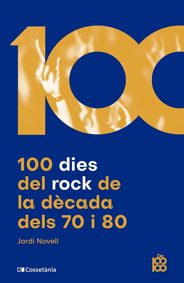 100 DIES DEL ROCK DE LA DÈCADA DELS 70 I 80 | 9788413562438 | NOVELL DEMESTRES, JORDI | Llibreria Ombra | Llibreria online de Rubí, Barcelona | Comprar llibres en català i castellà online