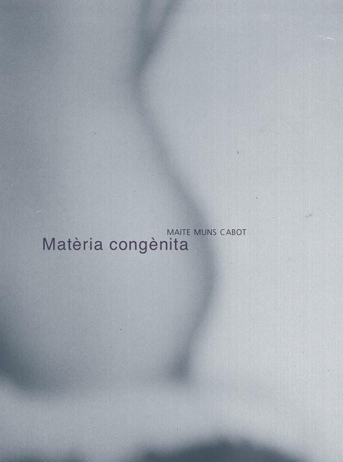 MATÈRIA CONGÈNITA; TOT LAMENT ÉS FANG | 9788492607891 | MUNS CABOT, MAITE | Llibreria Ombra | Llibreria online de Rubí, Barcelona | Comprar llibres en català i castellà online