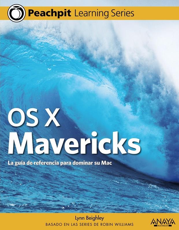 OS X MAVERICKS LA GUIA DE REFERENCIA PARA DOMINAR SU MAC | 9788441535831 | LYNN BEIGHLEY | Llibreria Ombra | Llibreria online de Rubí, Barcelona | Comprar llibres en català i castellà online