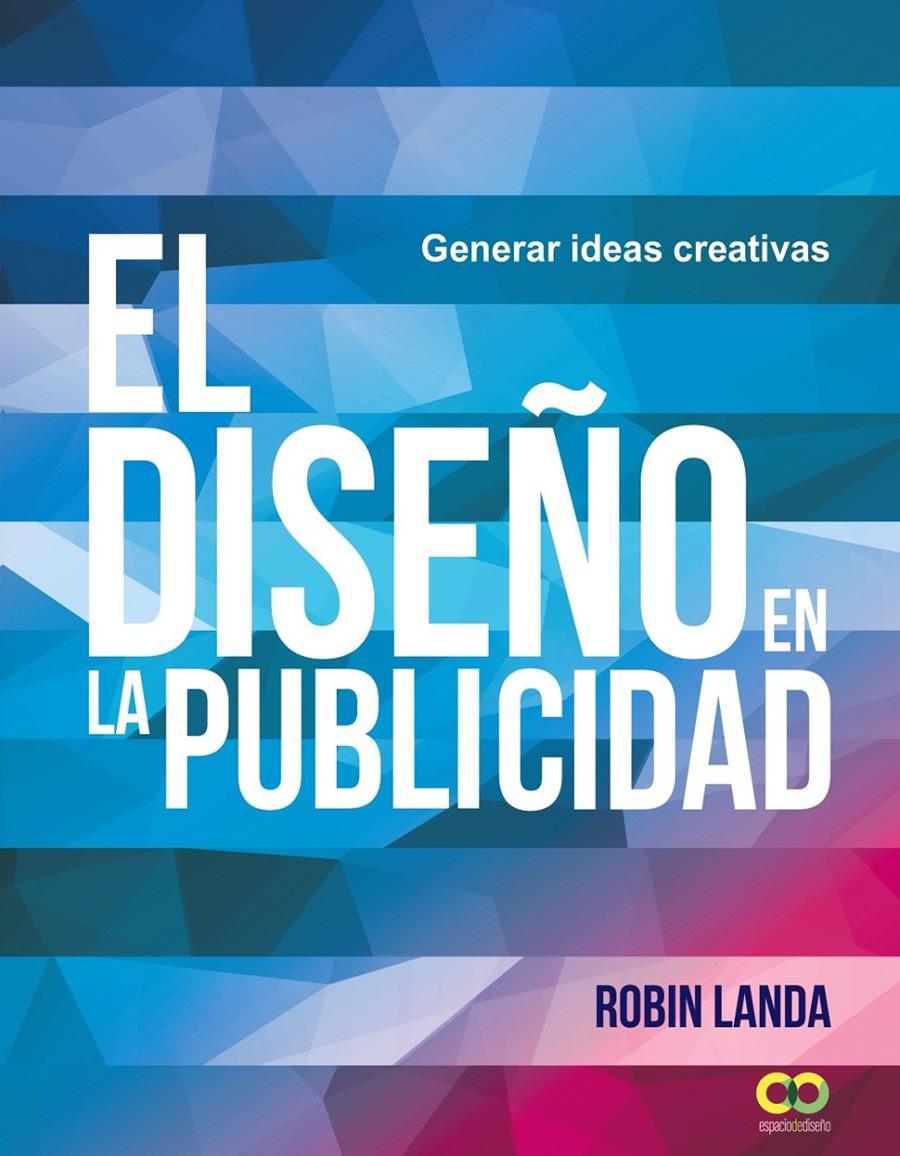 EL DISEÑO EN LA PUBLICIDAD. GENERAR IDEAS CREATIVAS | 9788441539679 | LANDA, ROBIN | Llibreria Ombra | Llibreria online de Rubí, Barcelona | Comprar llibres en català i castellà online