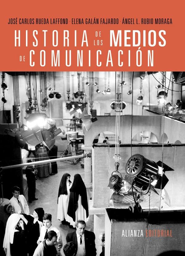 HISTORIA DE LOS MEDIOS DE COMUNICACIÓN | 9788420689524 | RUEDA LAFFOND, JOSÉ CARLOS/GALÁN FAJARDO, ELENA/RUBIO MORAGA, ÁNGEL L. | Llibreria Ombra | Llibreria online de Rubí, Barcelona | Comprar llibres en català i castellà online