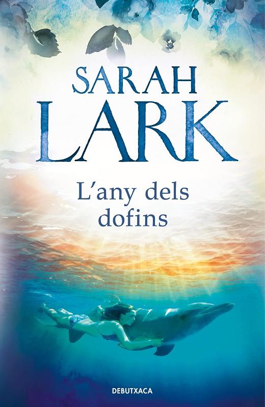 L'ANY DELS DOFINS | 9788418132292 | LARK, SARAH | Llibreria Ombra | Llibreria online de Rubí, Barcelona | Comprar llibres en català i castellà online