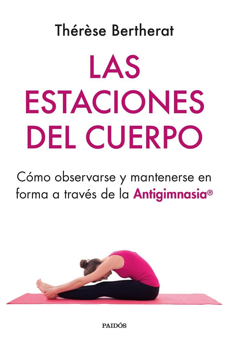 LAS ESTACIONES DEL CUERPO | 9788449339059 | BERTHERAT, THÉRÈSE | Llibreria Ombra | Llibreria online de Rubí, Barcelona | Comprar llibres en català i castellà online