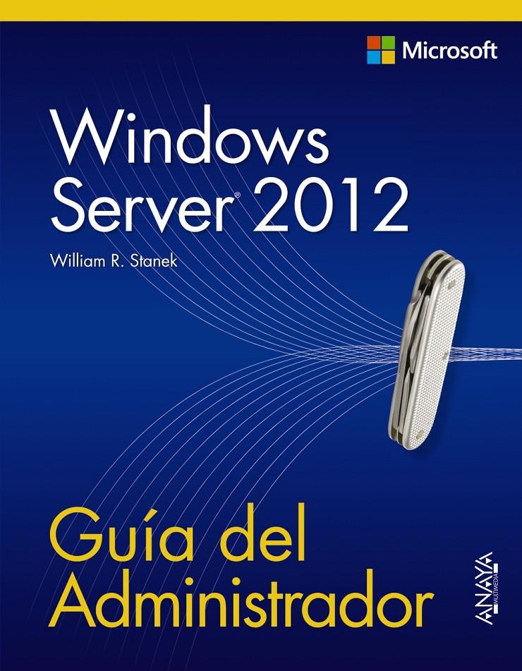 WINDOWS SERVER 2012 GUÍA DEL ADMINISTRADOR | 9788441533394 | WILLIAM R. STANEK | Llibreria Ombra | Llibreria online de Rubí, Barcelona | Comprar llibres en català i castellà online