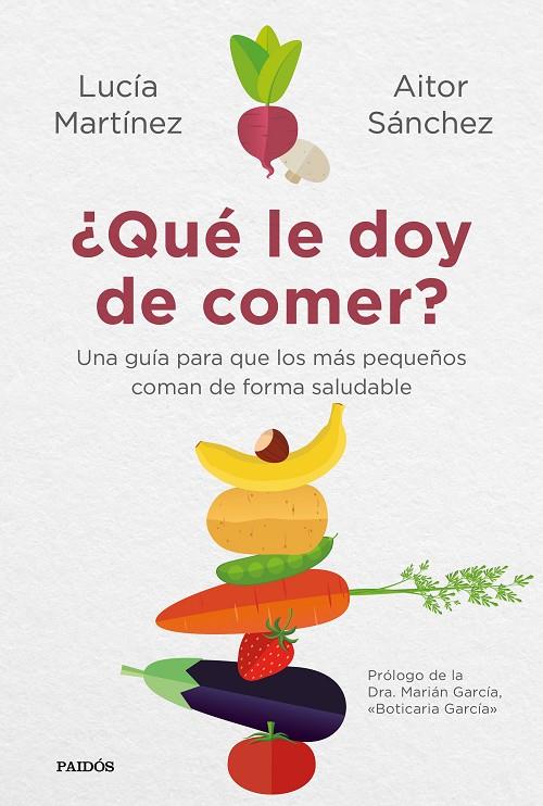 ¿QUÉ LE DOY DE COMER? | 9788449336157 | SÁNCHEZ GARCÍA, AITOR/MARTÍNEZ, LUCÍA | Llibreria Ombra | Llibreria online de Rubí, Barcelona | Comprar llibres en català i castellà online