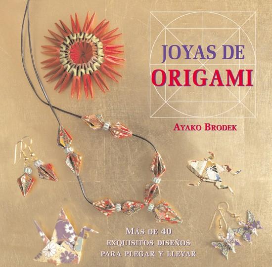 JOYAS DE ORIGAMI | 9788415053316 | BRODEK, AYAKO | Llibreria Ombra | Llibreria online de Rubí, Barcelona | Comprar llibres en català i castellà online