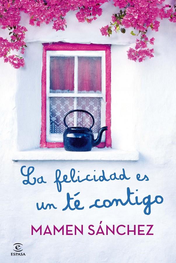 LA FELICIDAD ES UN TÉ CONTIGO | 9788467021240 | MAMEN SÁNCHEZ | Llibreria Ombra | Llibreria online de Rubí, Barcelona | Comprar llibres en català i castellà online