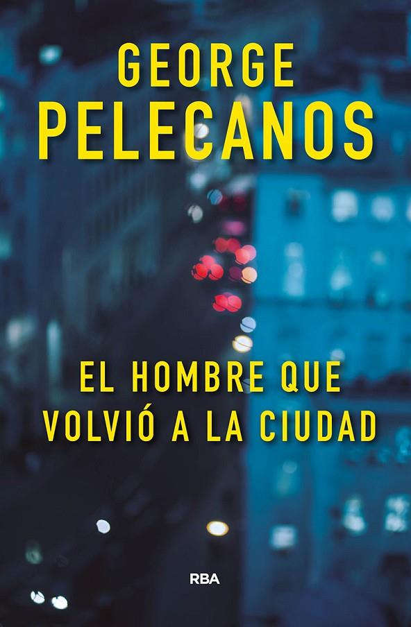 EL HOMBRE QUE VOLVIÓ A LA CIUDAD | 9788491871422 | PELECANOS GEORGE | Llibreria Ombra | Llibreria online de Rubí, Barcelona | Comprar llibres en català i castellà online