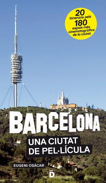 BARCELONA UNA CIUTAT DE PEL·LÍCULA 20 ITINERARIS PELS 180 ESPAIS MES CINEMATOGRAFICS DE LA CIUTAT | 9788493870287 | EUGENI OSACAR | Llibreria Ombra | Llibreria online de Rubí, Barcelona | Comprar llibres en català i castellà online