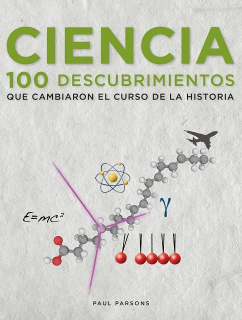 CIENCIA 100 DESCUBRIMIENTOS QUE CAMBIARON EL CURSO DE LA HISTORIA | 9788497859264 | PAUL PARSONS | Llibreria Ombra | Llibreria online de Rubí, Barcelona | Comprar llibres en català i castellà online