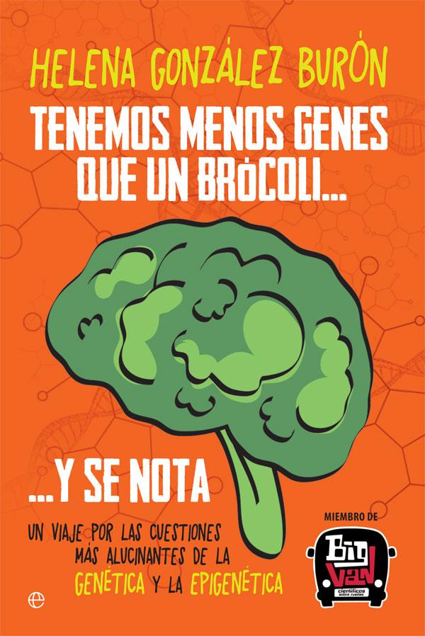 TENEMOS MENOS GENES QUE UN BRÓCOLI… Y SE NOTA | 9788491640547 | GONZÁLEZ BURÓN, HELENA | Llibreria Ombra | Llibreria online de Rubí, Barcelona | Comprar llibres en català i castellà online