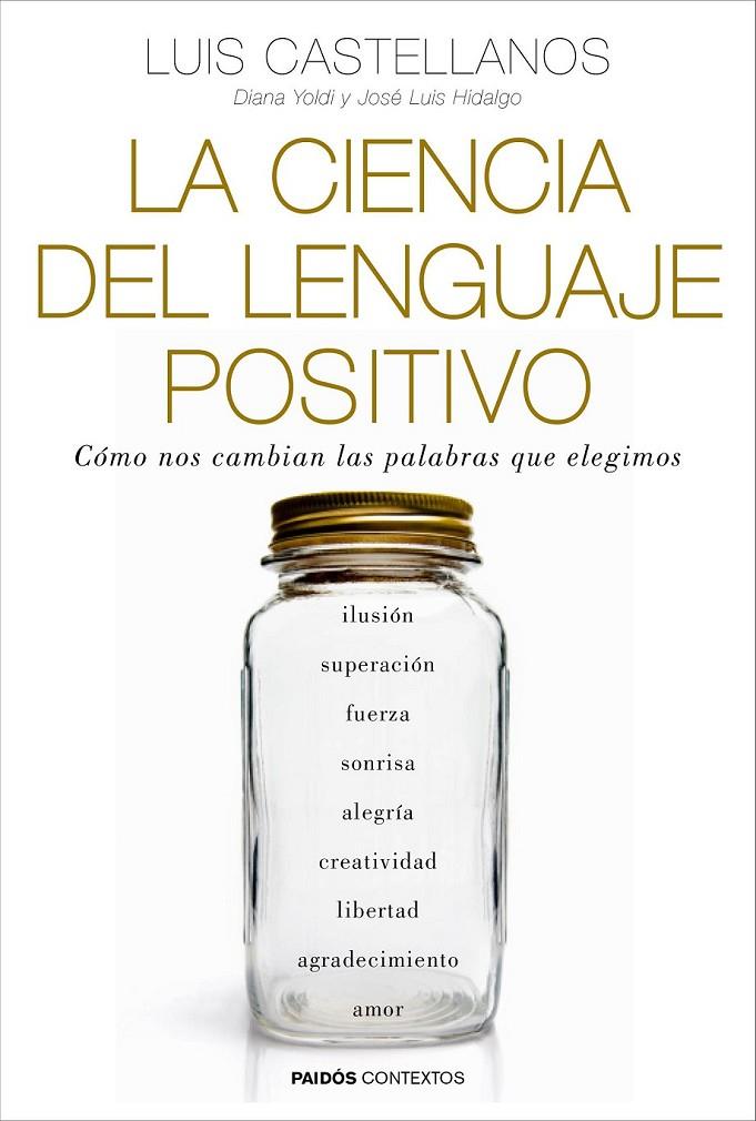 LA CIENCIA DEL LENGUAJE POSITIVO | 9788449331954 | LUIS CASTELLANOS/DIANA YOLDI/JOSÉ LUIS HIDALGO | Llibreria Ombra | Llibreria online de Rubí, Barcelona | Comprar llibres en català i castellà online