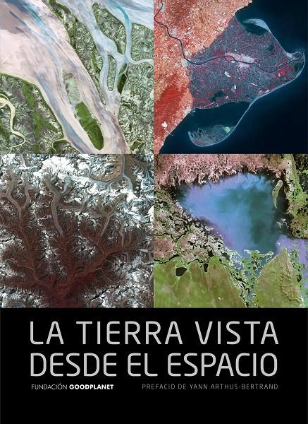 LA TIERRA VISTA DESDE EL ESPACIO | 9788415888116 | GOODPLANET - YANN ARTHUS BERTRAND | Llibreria Ombra | Llibreria online de Rubí, Barcelona | Comprar llibres en català i castellà online