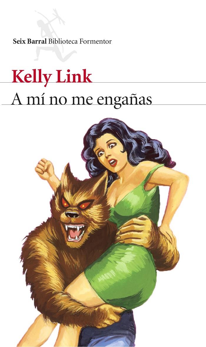 A MÍ NO ME ENGAÑAS | 9788432225055 | KELLY LINK | Llibreria Ombra | Llibreria online de Rubí, Barcelona | Comprar llibres en català i castellà online