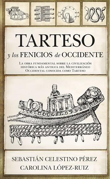 TARTESO Y LOS FENICIOS DE OCCIDENTE | 9788417954796 | SEBASTIÁN CELESTINO PÉREZ / CAROLINA LÓPEZ-RUIZ | Llibreria Ombra | Llibreria online de Rubí, Barcelona | Comprar llibres en català i castellà online