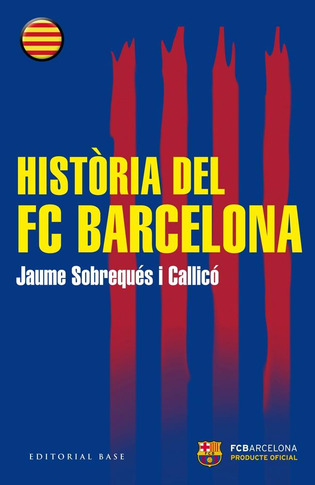 HISTÒRIA DEL FC BARCELONA | 9788416166510 | SOBREQUÉS I CALLICÓ, JAUME | Llibreria Ombra | Llibreria online de Rubí, Barcelona | Comprar llibres en català i castellà online