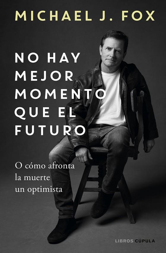 NO HAY MEJOR MOMENTO QUE EL FUTURO | 9788448029197 | J. FOX, MICHAEL | Llibreria Ombra | Llibreria online de Rubí, Barcelona | Comprar llibres en català i castellà online