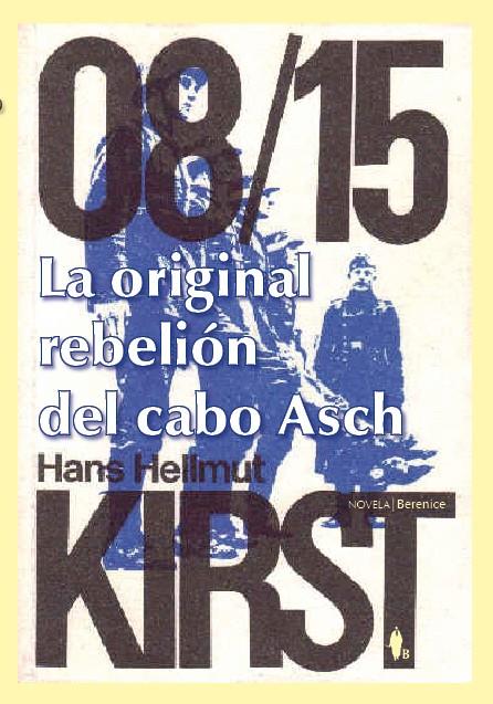 LA ORIGINAL REBELIÓN DEL CABO ASCH | 9788496756878 | KIRST, HANS HELLMUT | Llibreria Ombra | Llibreria online de Rubí, Barcelona | Comprar llibres en català i castellà online