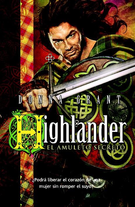 HIGHLANDER: EL AMULETO SECRETO | 9788498009811 | GRANT, DONNA | Llibreria Ombra | Llibreria online de Rubí, Barcelona | Comprar llibres en català i castellà online