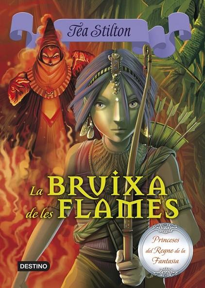 LA BRUIXA DE LES FLAMES 8 PRINCESES DEL REGNE | 9788490573648 | TEA STILTON | Llibreria Ombra | Llibreria online de Rubí, Barcelona | Comprar llibres en català i castellà online