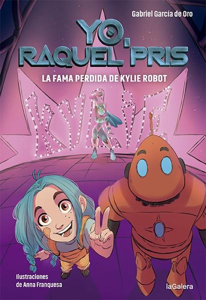 RAQUEL PRIS 2. LA FAMA PERDIDA DE KYLIE ROBOT | 9788424670948 | GARCÍA DE ORO, GABRIEL | Llibreria Ombra | Llibreria online de Rubí, Barcelona | Comprar llibres en català i castellà online